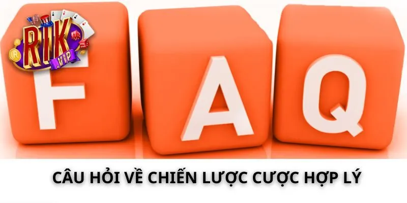 Câu hỏi về chiến lược cược hợp lý