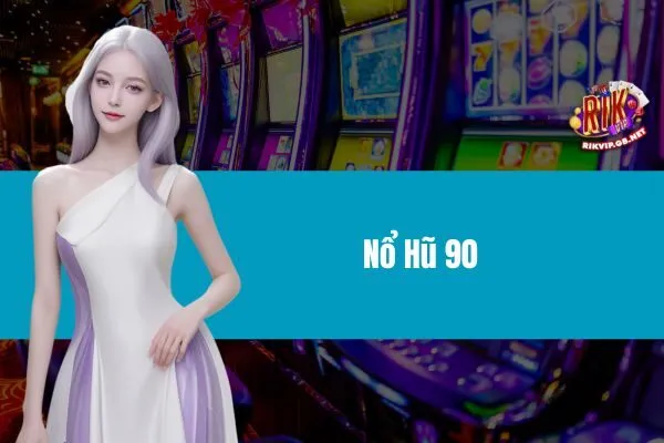 Nổ Hũ 90