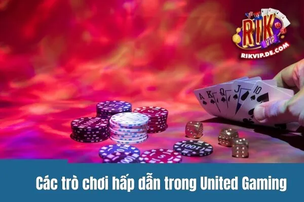 Các trò chơi hấp dẫn trong United Gaming