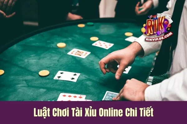 Luật Chơi Tài Xỉu Online Chi Tiết