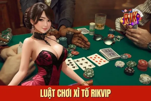 Luật Chơi Xì Tố Rikvip Trò Chơi Đỉnh Cao Dành Cho Game Thủ Chiến Thuật